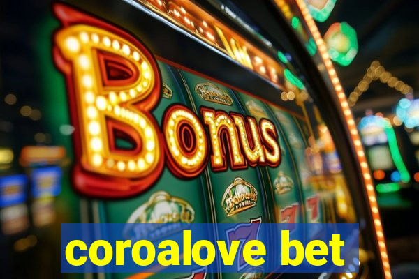 coroalove bet